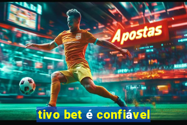 tivo bet é confiável